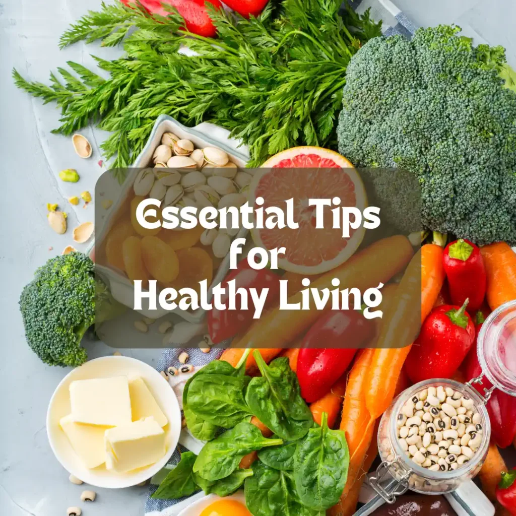 Essential Tips for Healthy Living